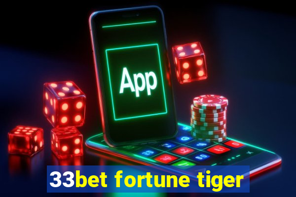 33bet fortune tiger